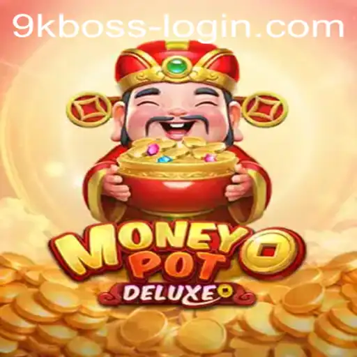 MoneyPotDELUXE: The Ultimate Gaming Experience with 9KBOSS
